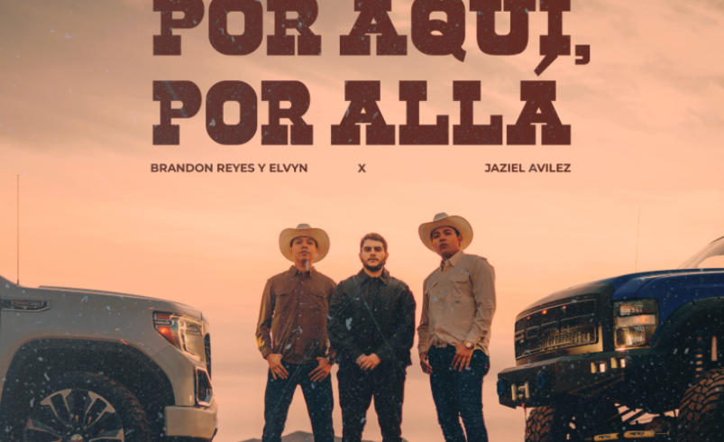 BRANDON REYES Y ELVIN PRESENTAN “POR AQUÍ, POR ALLÁ” JUNTO A JAZIEL AVILEZ