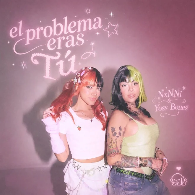 NXNNI Y YOSS BONES UNEN FUERZAS EN “EL PROBLEMA ERAS TÚ”